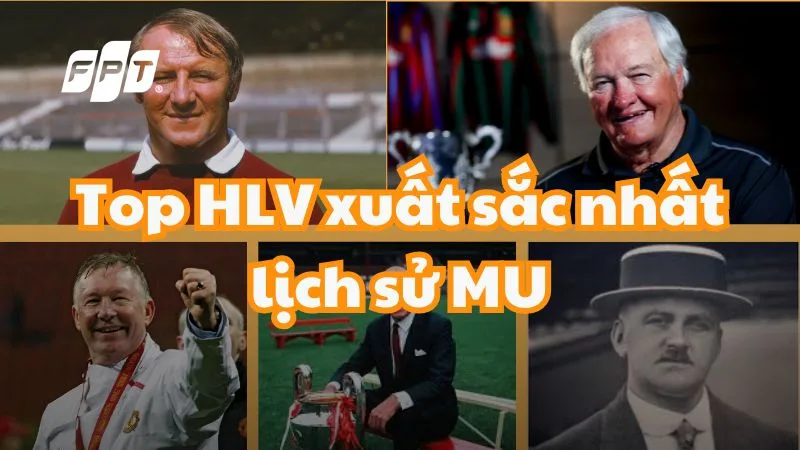 Các đời HLV MU tạo nên nhiều giai đoạn lịch sử khác nhau của Manchester United